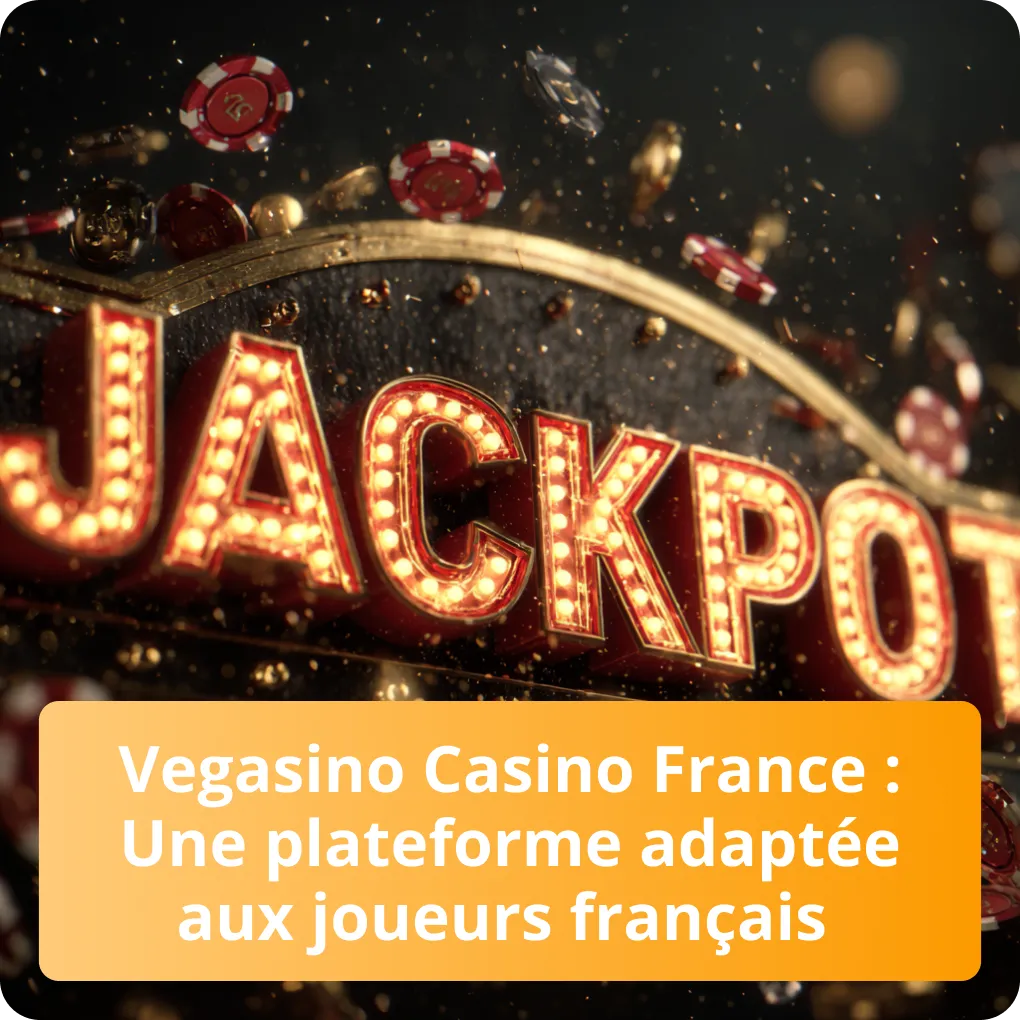Vegasino Casino France : Une plateforme adaptée aux joueurs français